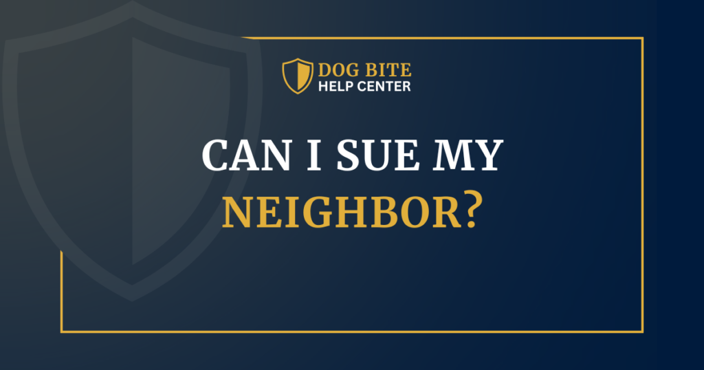 Dog Bite Help Center graphic asking can I sue my neighbor for a dog bite.